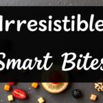 Irresistible smart snack ideas: healthy and delicious.