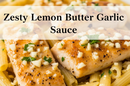 Zesty Lemon Butter Garlic Sauce: Elevate Your Pasta Dish