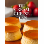 Silky Delight: The Cream Cheese Flan You Need to Try Today