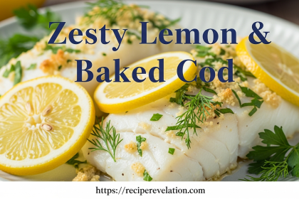 Zesty Lemon & Herb Baked Cod: A Fresh Seafood Delight