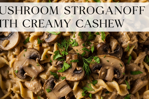 Savory Mushroom Stroganoff with Creamy Cashew Delight
