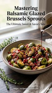 Tangy Elegance: Mastering Balsamic Glazed Brussels Sprouts