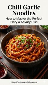 Spice Up Dinner: A Flavorful Guide to Chili Garlic Noodles
