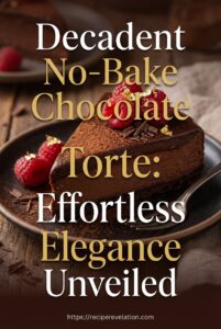 Decadent No-Bake Chocolate Torte: Effortless Elegance Unveiled